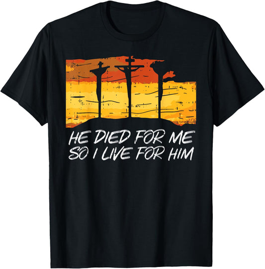 He Died For Me I Live God Jesus Cross Christian Gift T-Shirt - T-Shirt | Black