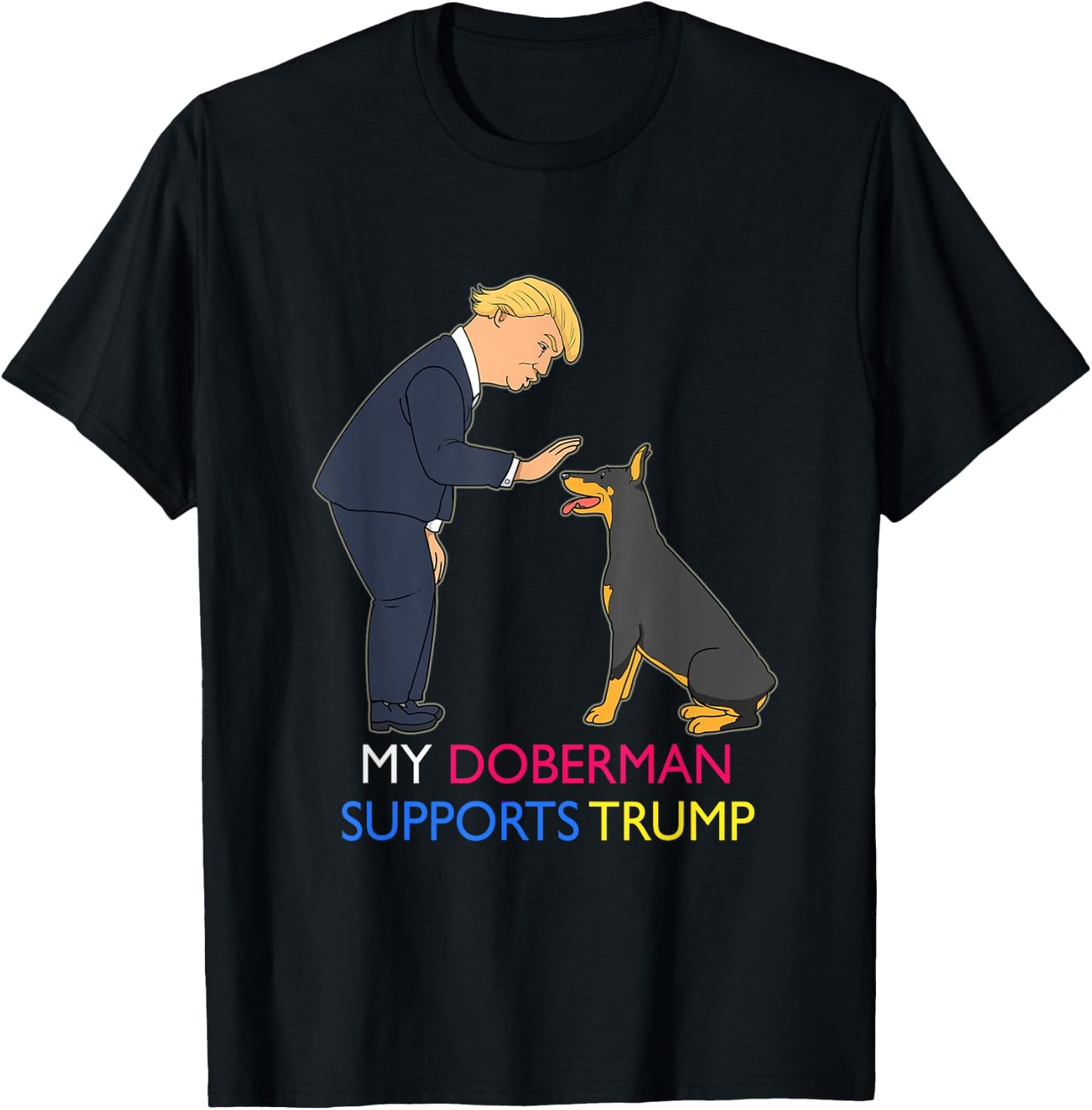 My Doberman Supports Trump Gift Doberman Pinscher T-Shirt - T-Shirt | Black