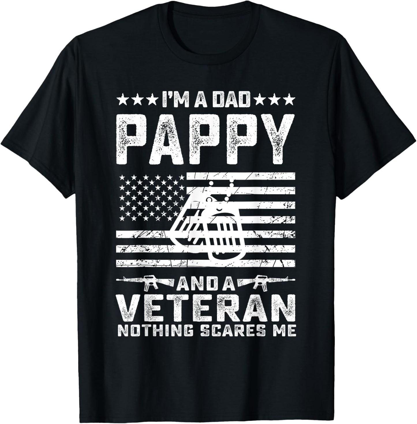 I'm a Dad Pappy and a Veteran nothing scares me Funny Gifts T-Shirt - T-Shirt | Black