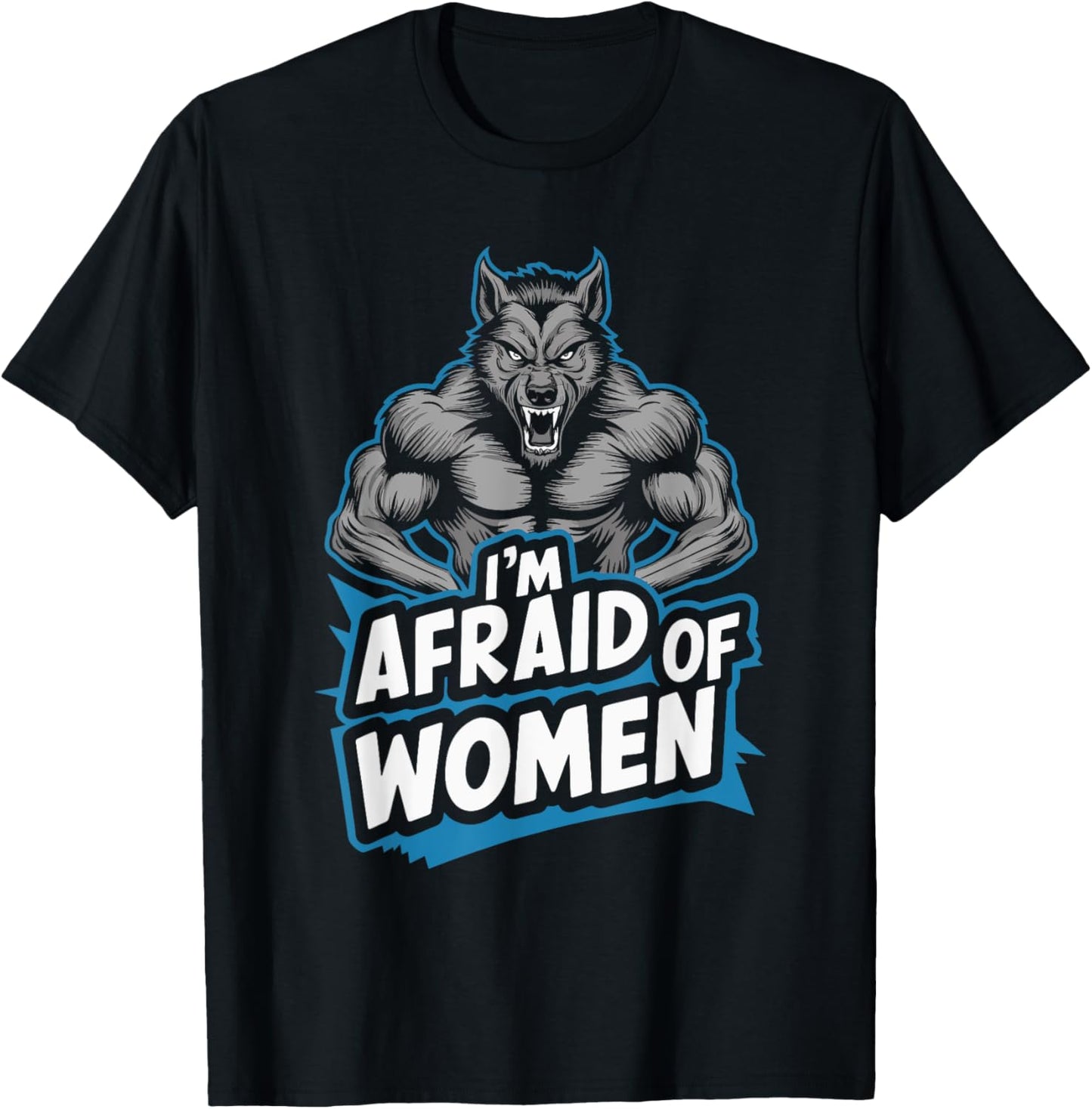 I'm Afraid Of Women Werewolf T-Shirt - T-Shirt | Black