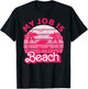 My Job Is Beach Retro Pink Styled Funny Beach Women Gift T-Shirt - T-Shirt | Black
