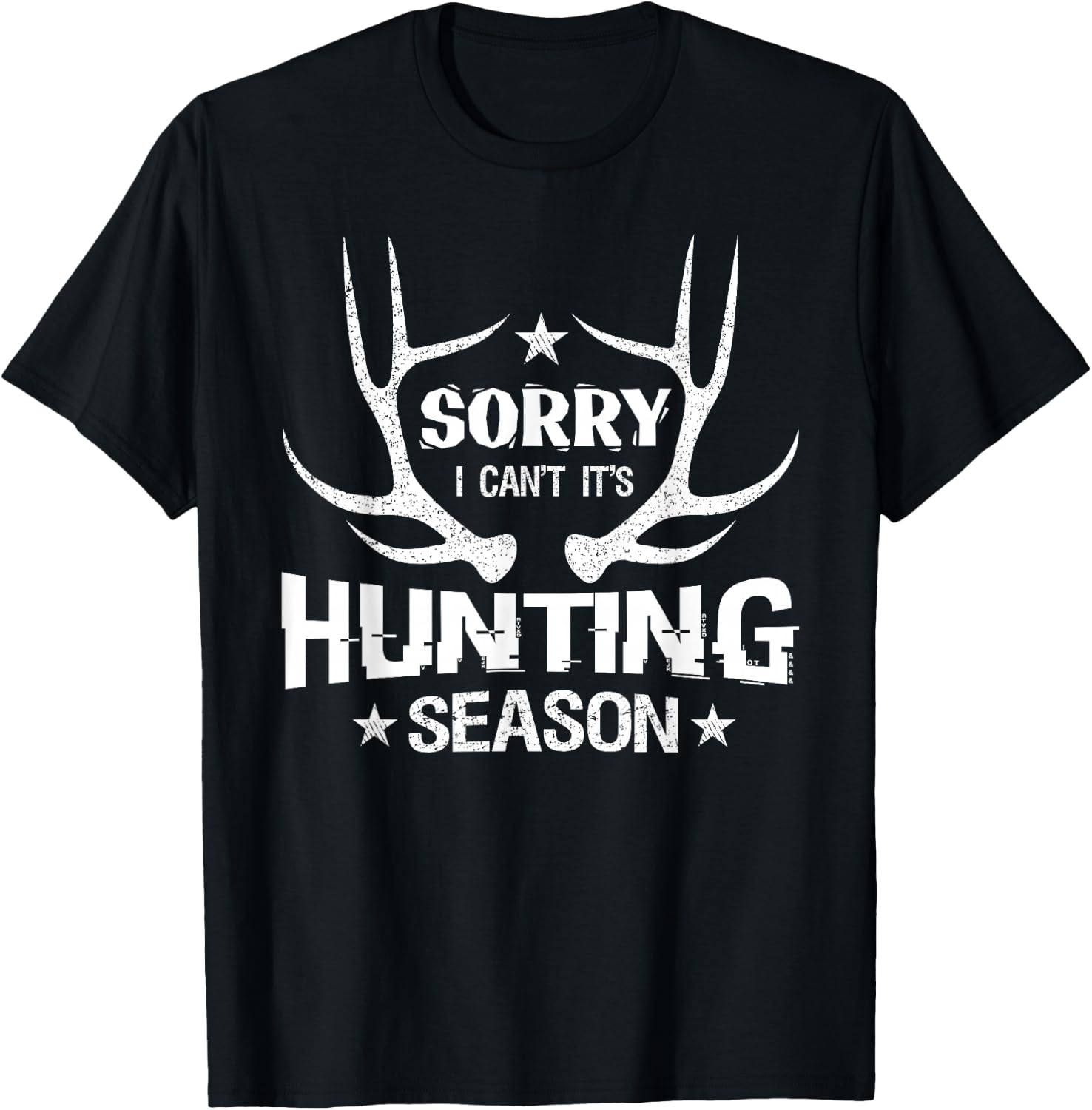 Sorry I Can't It's Hunting Season Humor Deer Hunting T-Shirt - T-Shirt | Black
