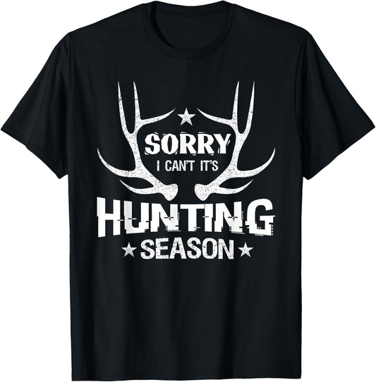 Sorry I Can't It's Hunting Season Humor Deer Hunting T-Shirt - T-Shirt | Black