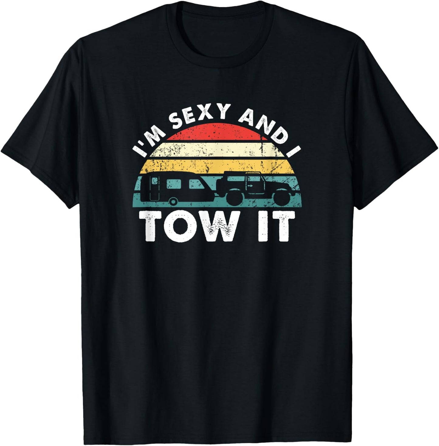 I'M Sexy And I Tow It RV Camping Funny T-Shirt - T-Shirt | Black