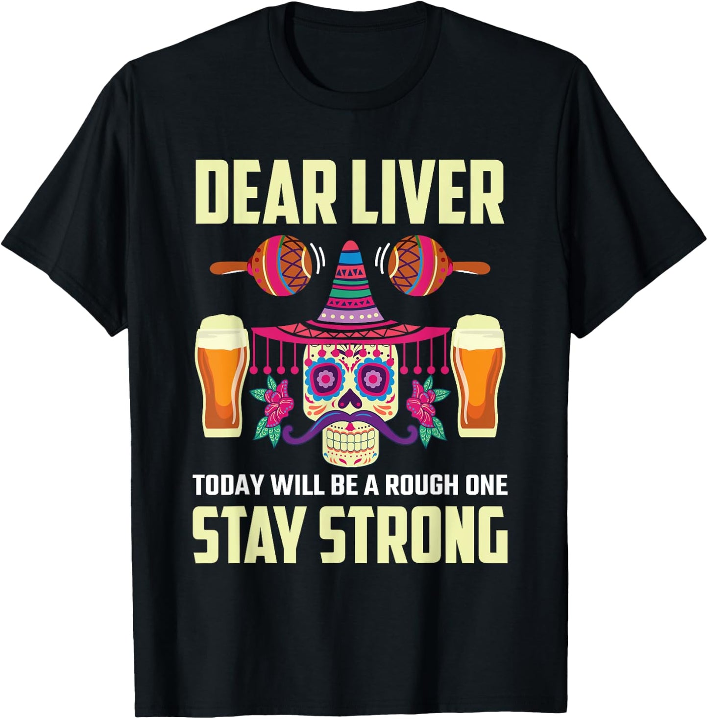 Dear Liver Sugar Skull Drink Beer Funny Cinco de Mayo T-Shirt - T-Shirt | Black