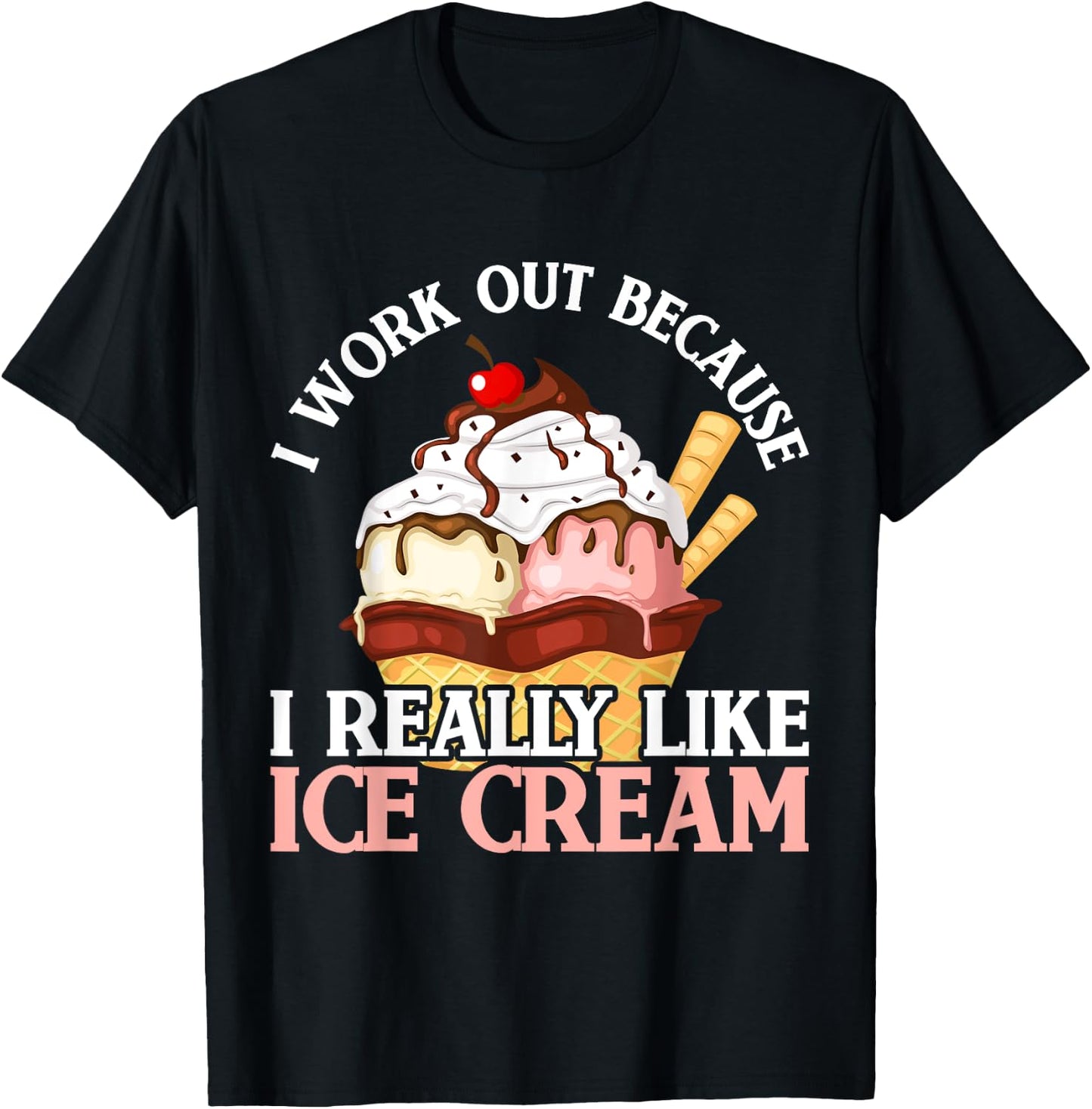 I Work Out Because I Really Like Ice Cream Fitness Cheat Day T-Shirt - T-Shirt | Black