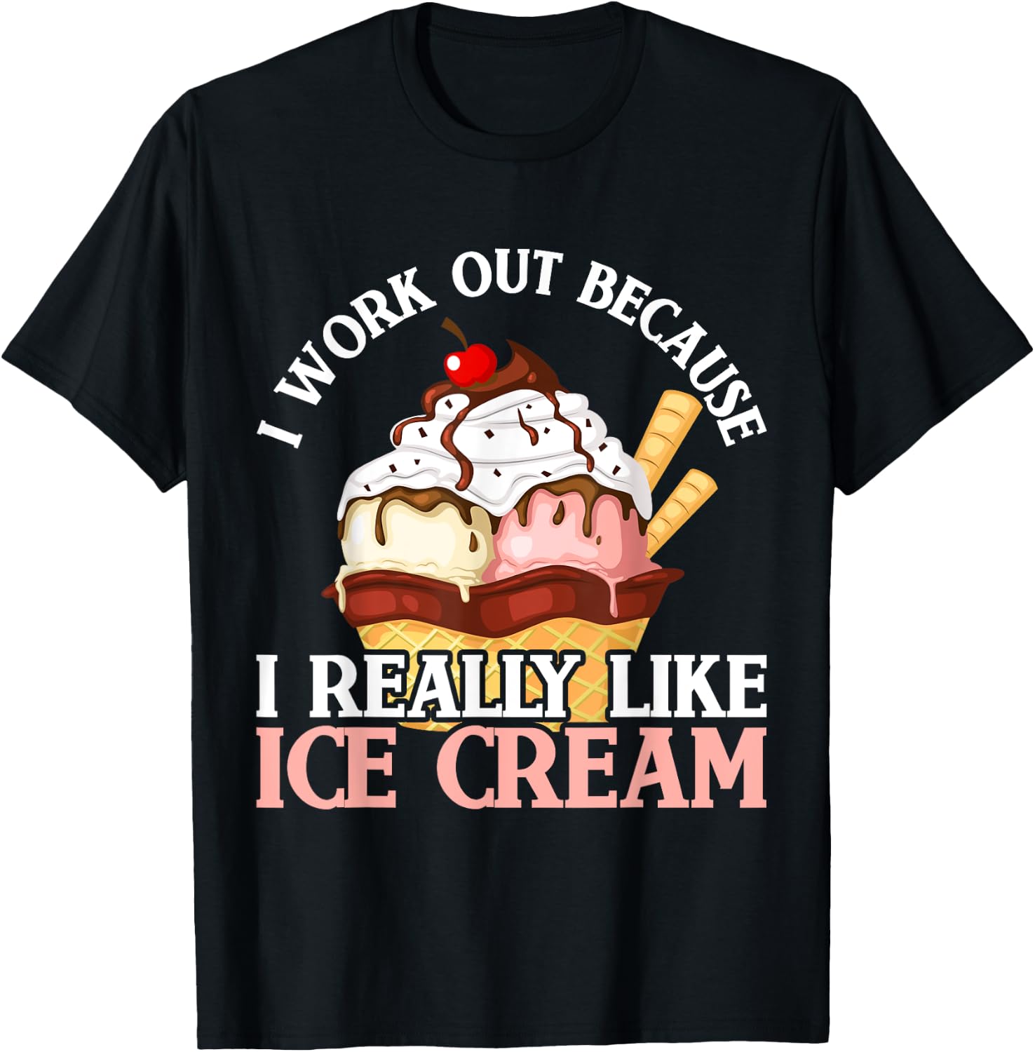 I Work Out Because I Really Like Ice Cream Fitness Cheat Day T-Shirt - T-Shirt | Black