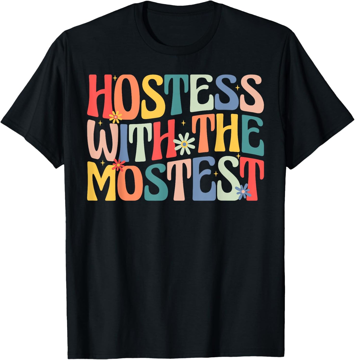 Hostess with the Mostest Retro Groovy Fun Party T-Shirt - T-Shirt | Black