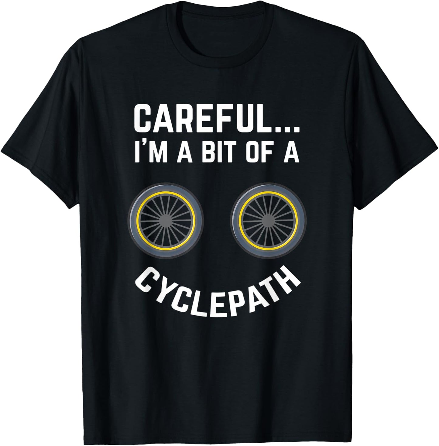 Careful I'm A Bit Of A Cyclepath Design For Cycling Fans T-Shirt - T-Shirt | Black