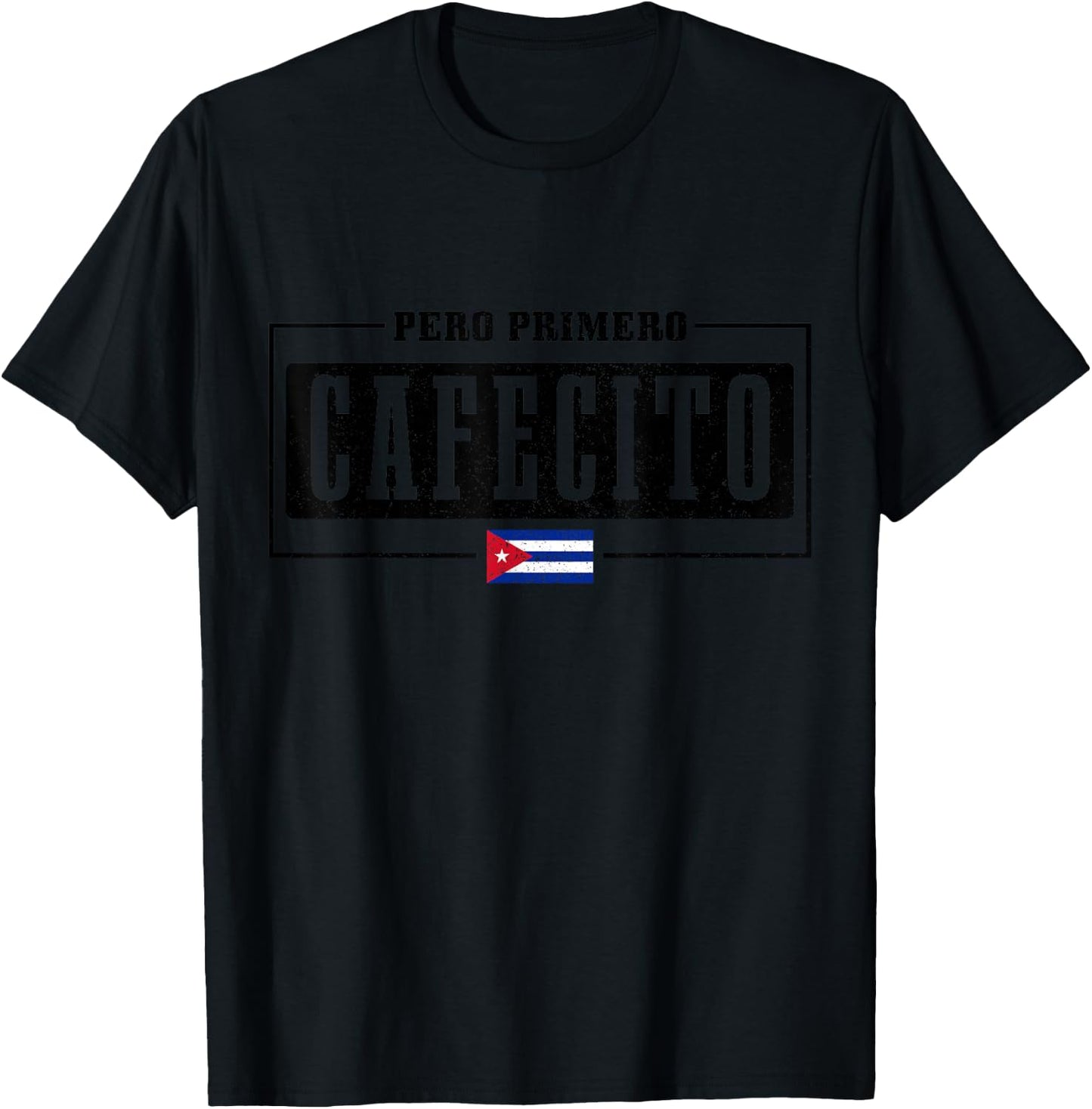 Pero Primero Cafecito Cuban Flag Pride Funny Cuba T-Shirt - T-Shirt | Black