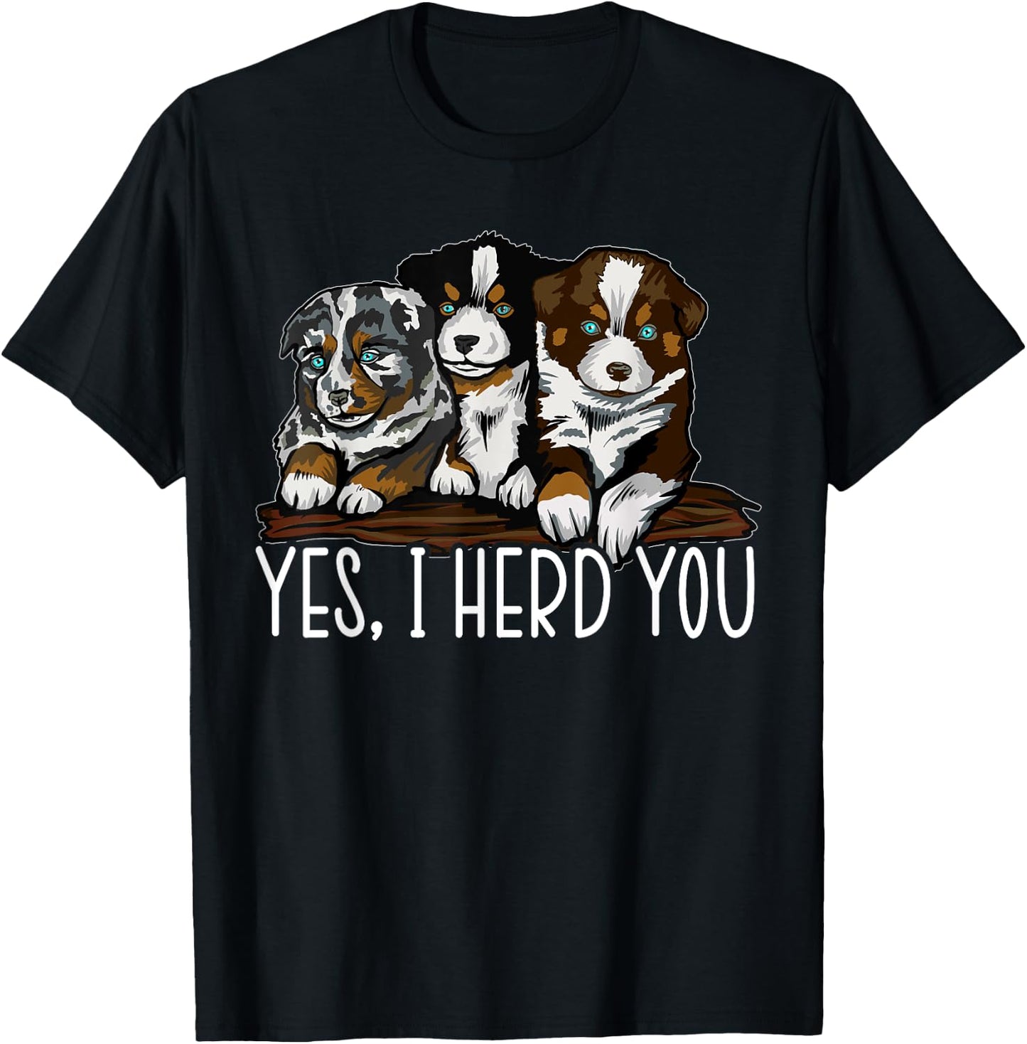 Yes I Herd You Australian Shepherd Dog Owner Aussie Puppy Women Kids T-Shirt - T-Shirt | Black