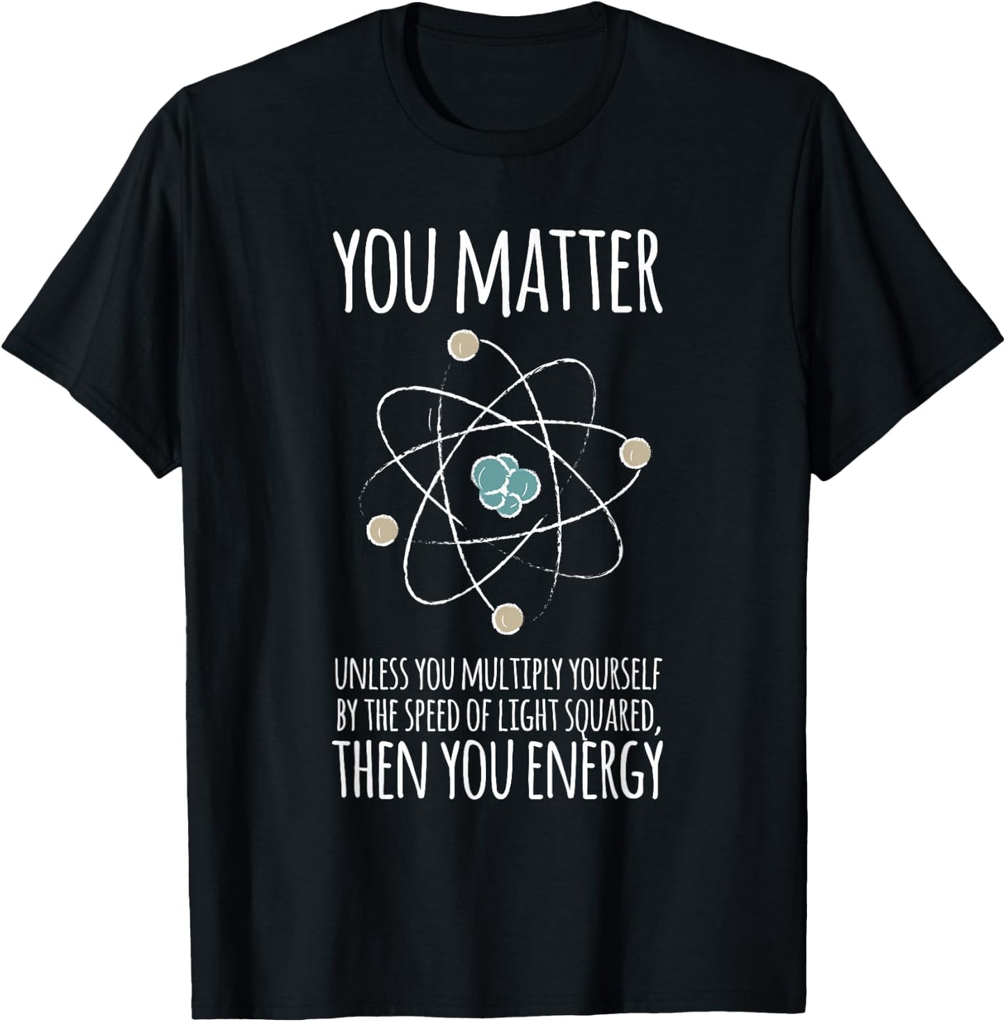 You Matter Unless You Multiply Then You Energy Gift T-Shirt - T-Shirt | Black