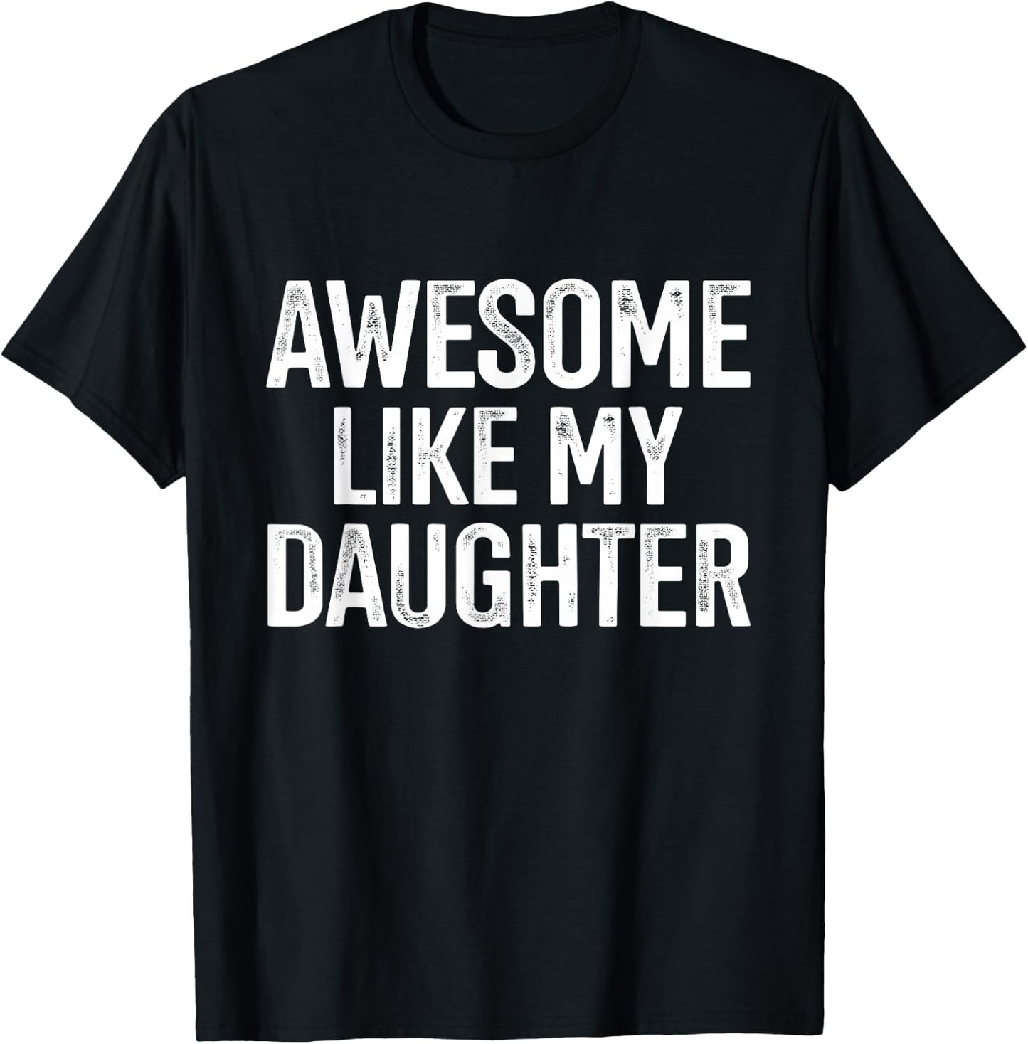 Awesome like my daughter for funny dad fathers day birthday T-Shirt - T-Shirt | Black