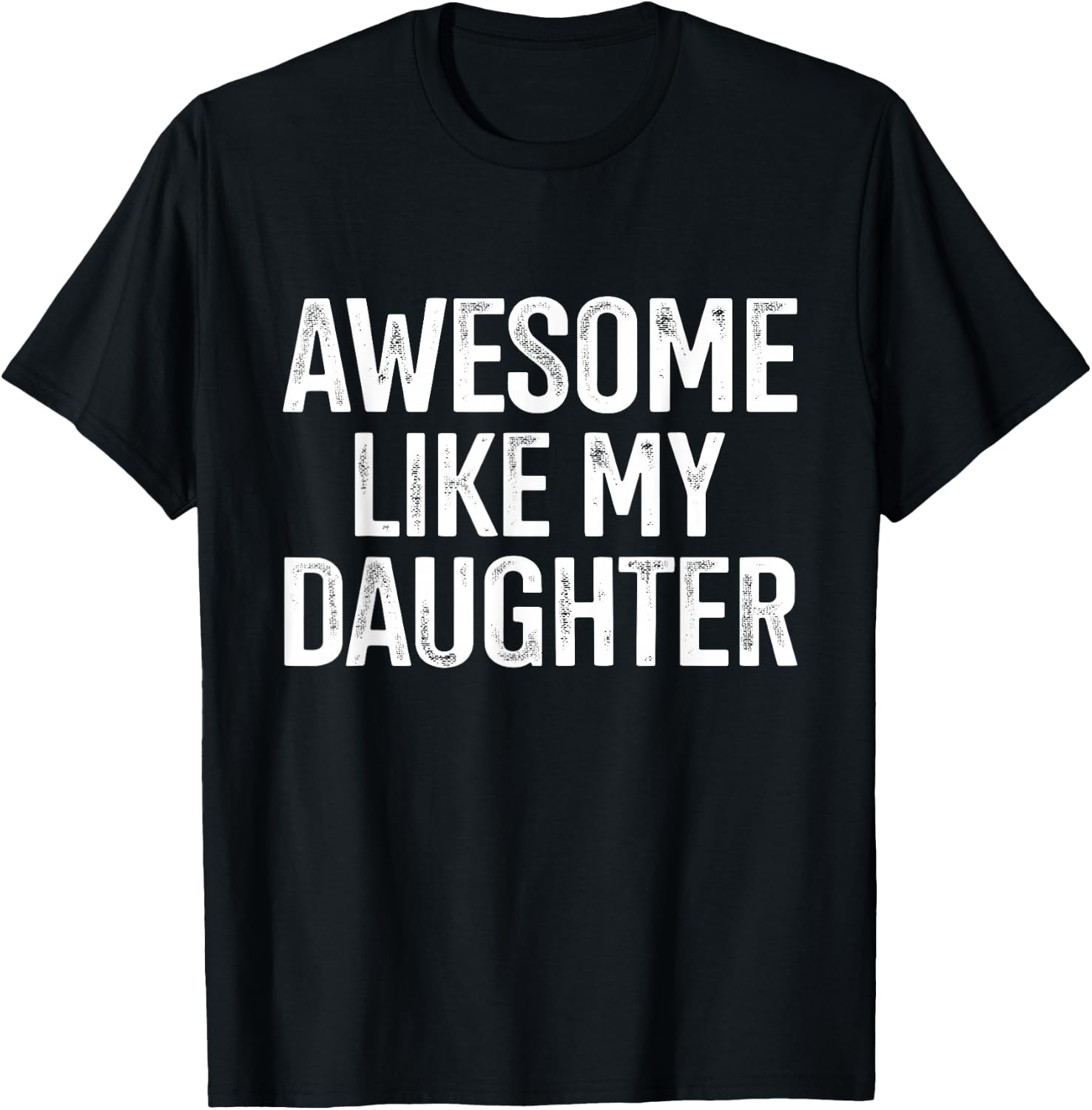 Awesome like my daughter for funny dad fathers day birthday T-Shirt - T-Shirt | Black