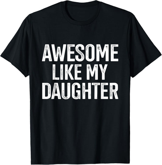 Awesome like my daughter for funny dad fathers day birthday T-Shirt - T-Shirt | Black