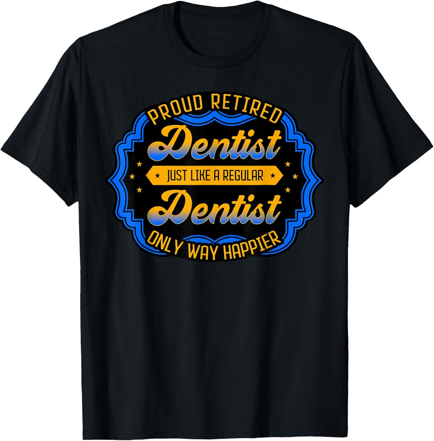 Retired Dentist Dental Surgeon Mouth Doctor Retirement Gift T-Shirt - T-Shirt | Black