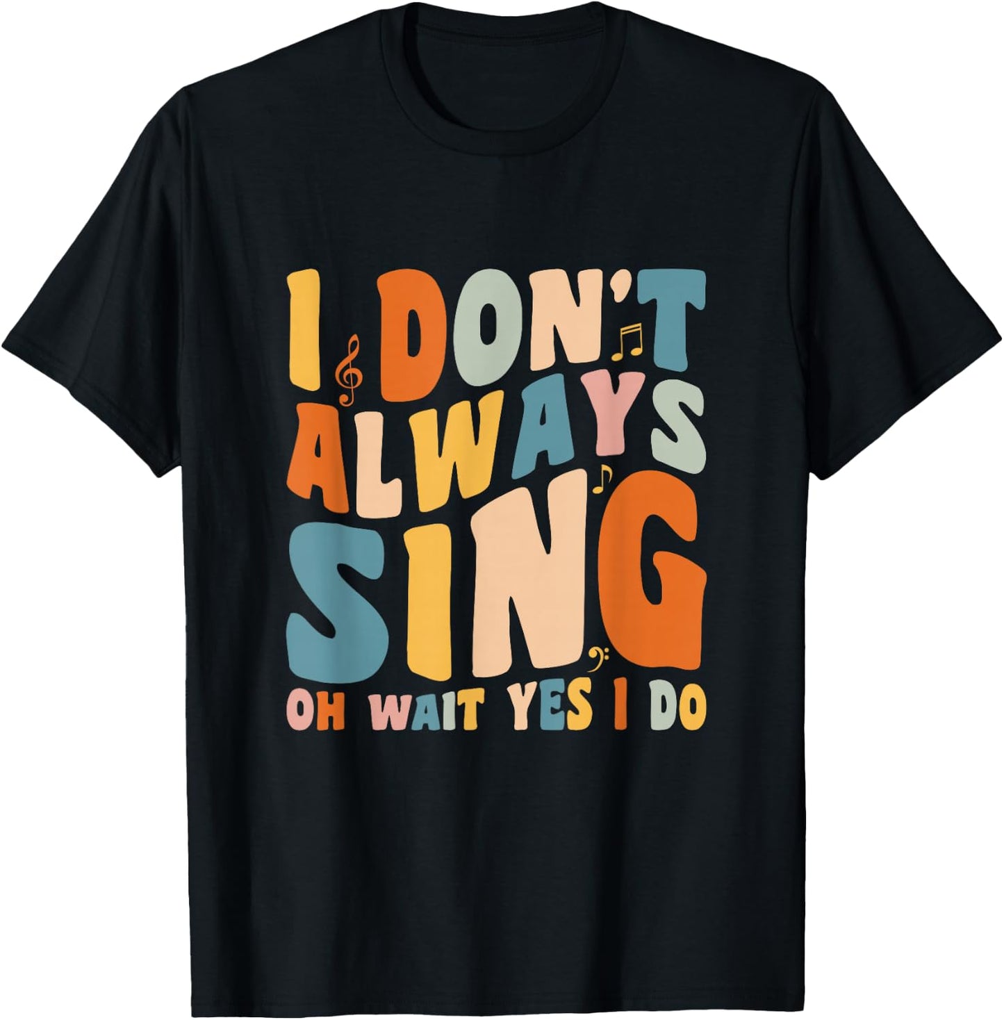 Singer Karaoke singing I don't always sing oh wait yes I do T-Shirt - T-Shirt | Black