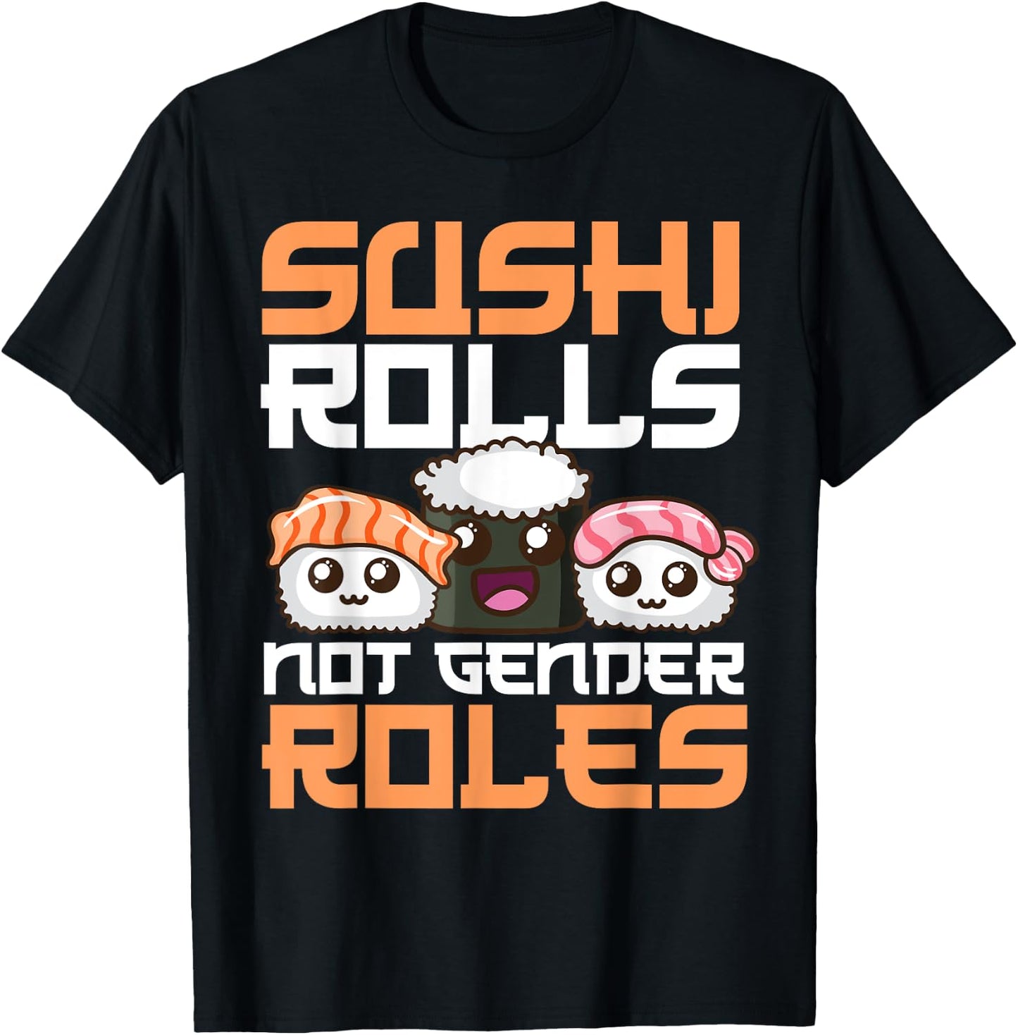 Funny Sushi Rolls Not Gender Roles Gift Feminists T-Shirt - T-Shirt | Black