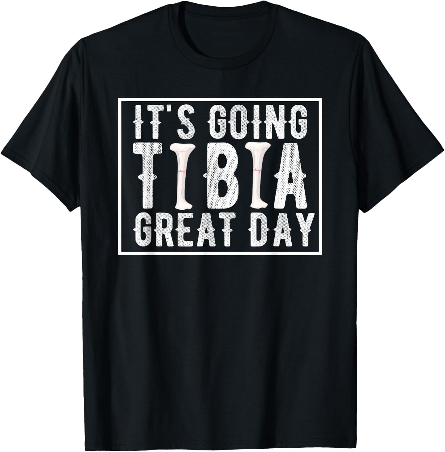Its Going Tibia Great Day Vintage Broken Leg Get Well Soon T-Shirt - T-Shirt | Black