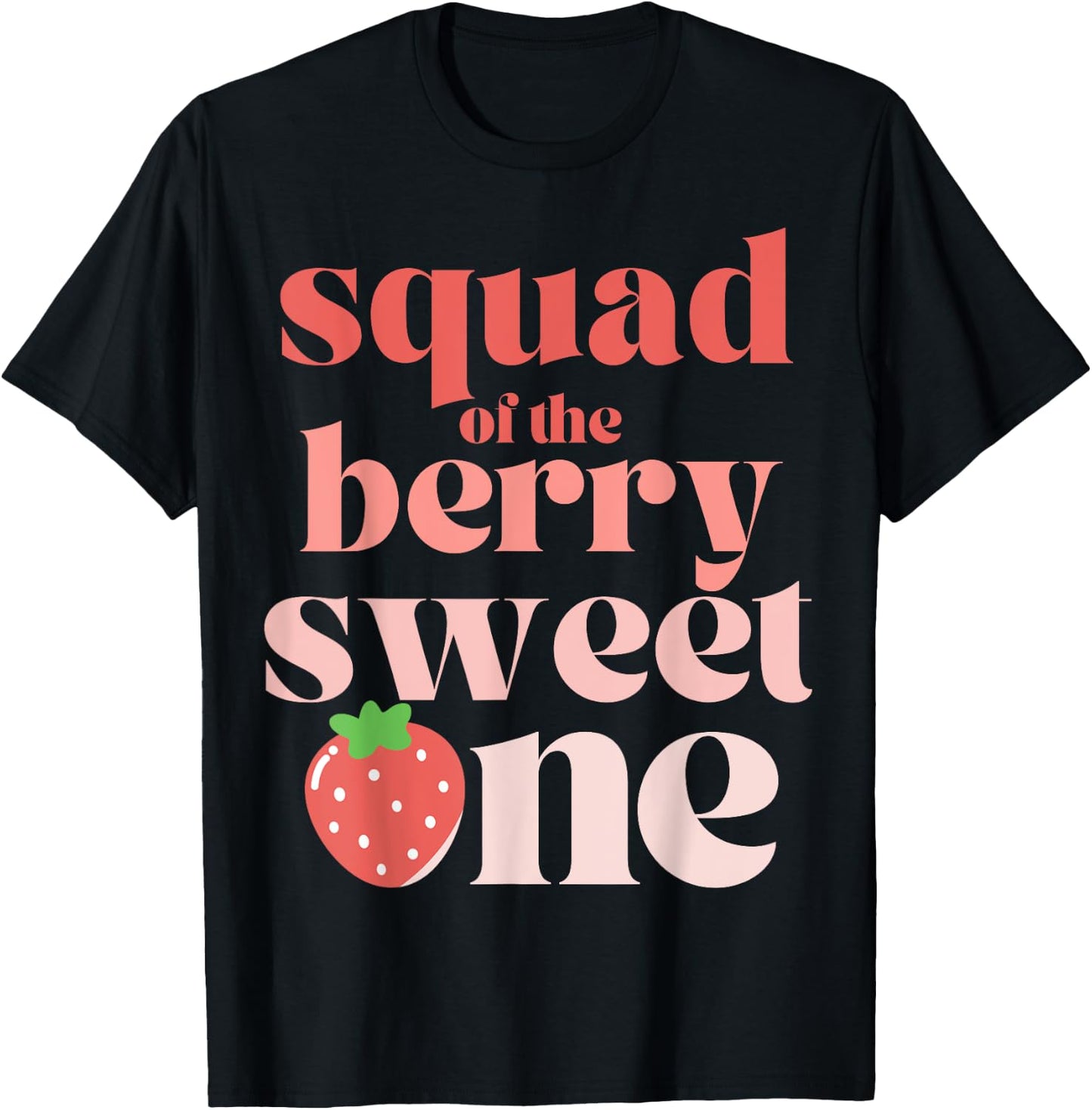 Squad of the Berry Sweet One Strawberry T-Shirt - T-Shirt | Black