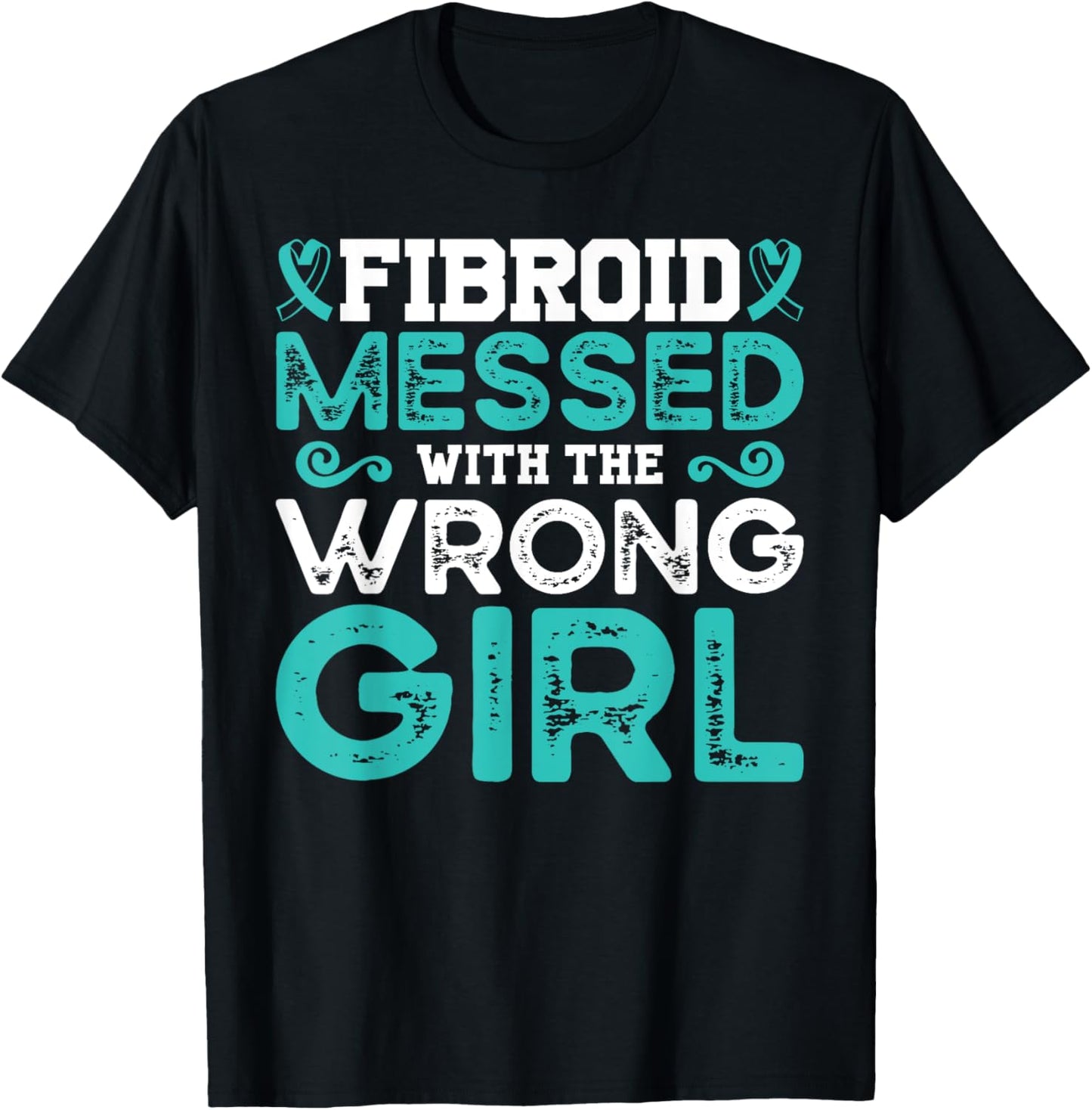 Fibroid Awareness Fibroid Messed With The Wrong Girl T-Shirt - T-Shirt | Black