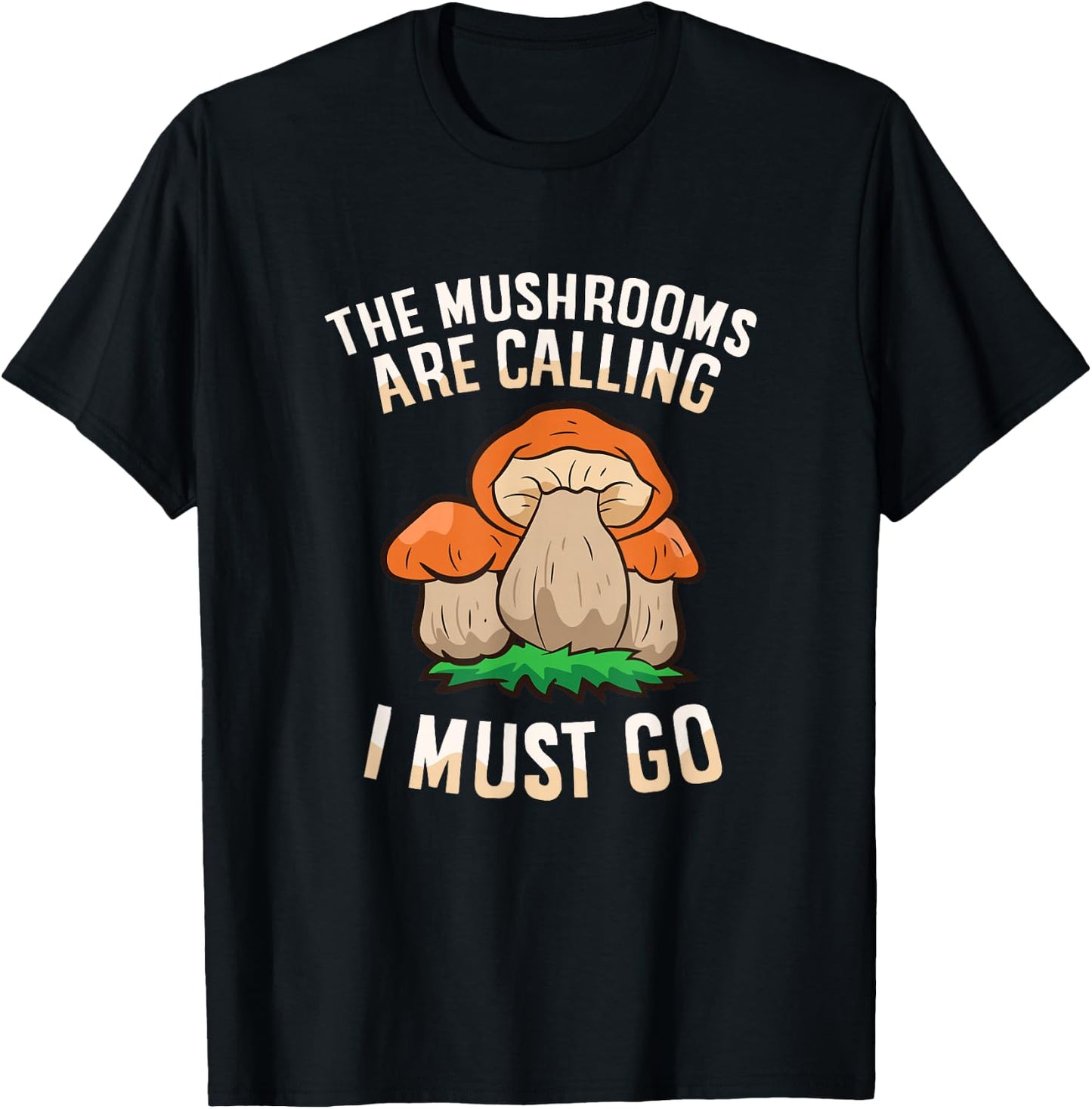The Mushrooms Are Calling And I Must Go Mycology Foraging T-Shirt - T-Shirt | Black