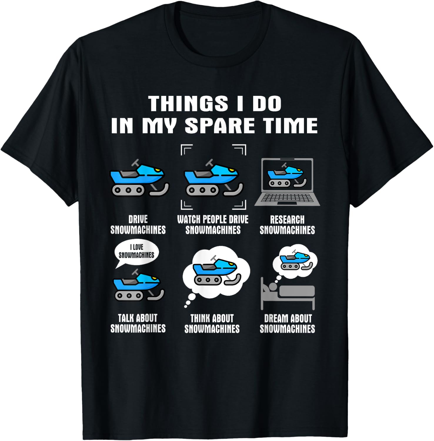6 Things I Do In My Spare Time - Snowmachine T-Shirt - T-Shirt | Black
