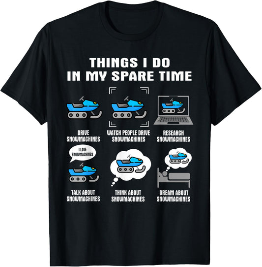 6 Things I Do In My Spare Time - Snowmachine T-Shirt - T-Shirt | Black