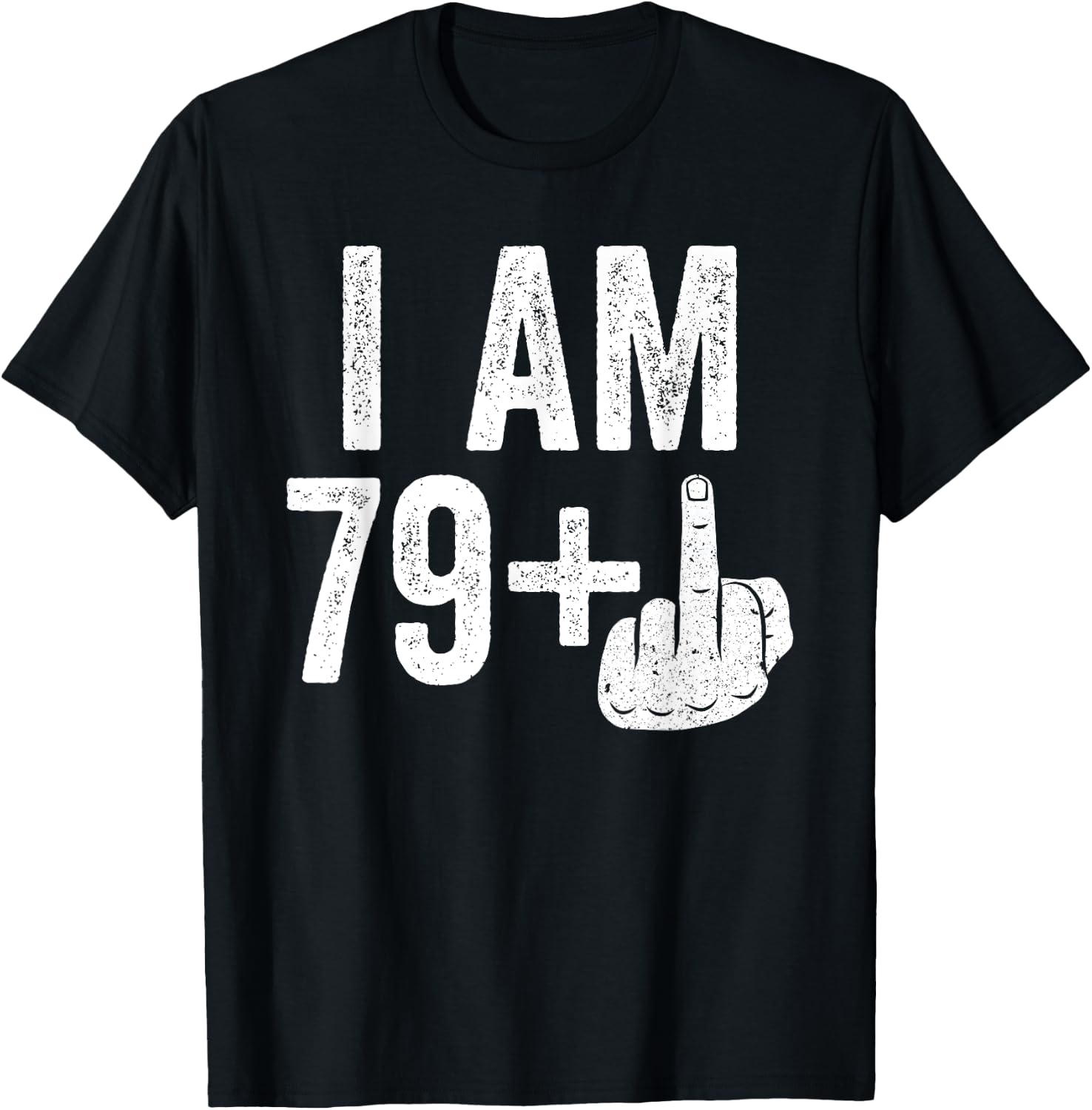 I Am 79 Plus Middle Finger Shirt Men Women 80th Birthday T-Shirt - T-Shirt | Black