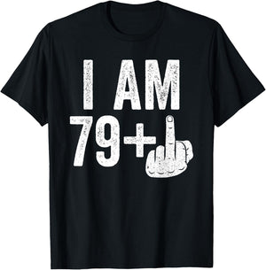 I Am 79 Plus Middle Finger Shirt Men Women 80th Birthday T-Shirt - T-Shirt | Black
