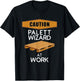 Pallet Wizard at Work Funny DIY Woodworker Pallet Project T-Shirt - T-Shirt | Black