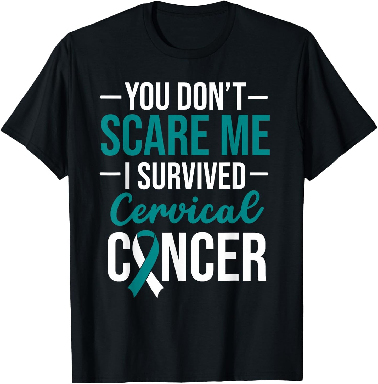 You Don't Scare Me I Survived Cervical Cancer T-Shirt - T-Shirt | Black