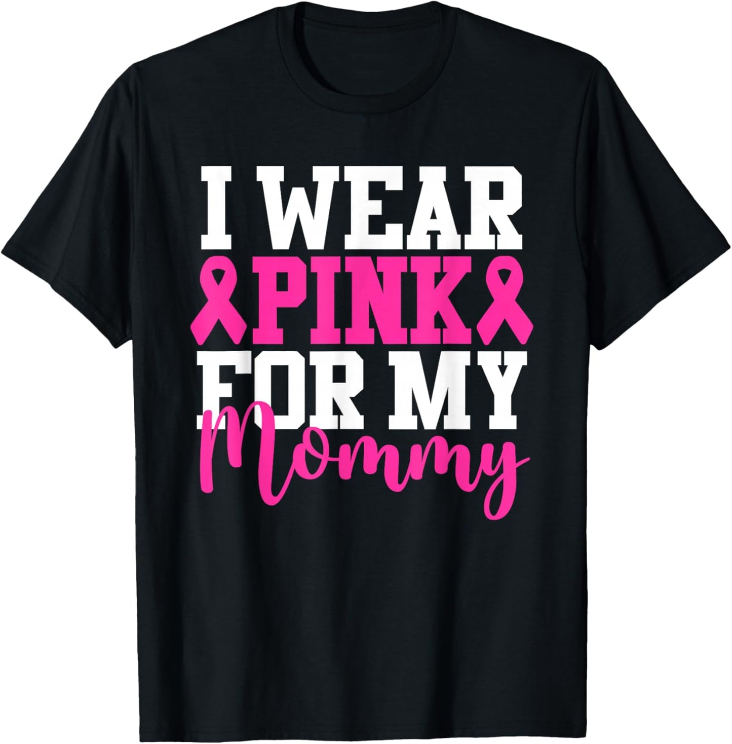 I Wear Pink For My Mommy Breast Cancer Awareness T-Shirt - T-Shirt | Black