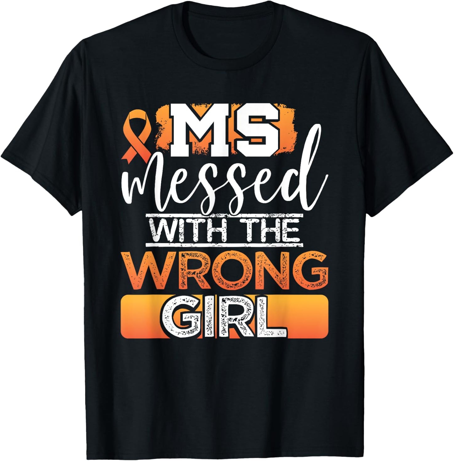 MS Messed With The Wrong Girl Multiple Sclerosis Awareness T-Shirt - T-Shirt | Black
