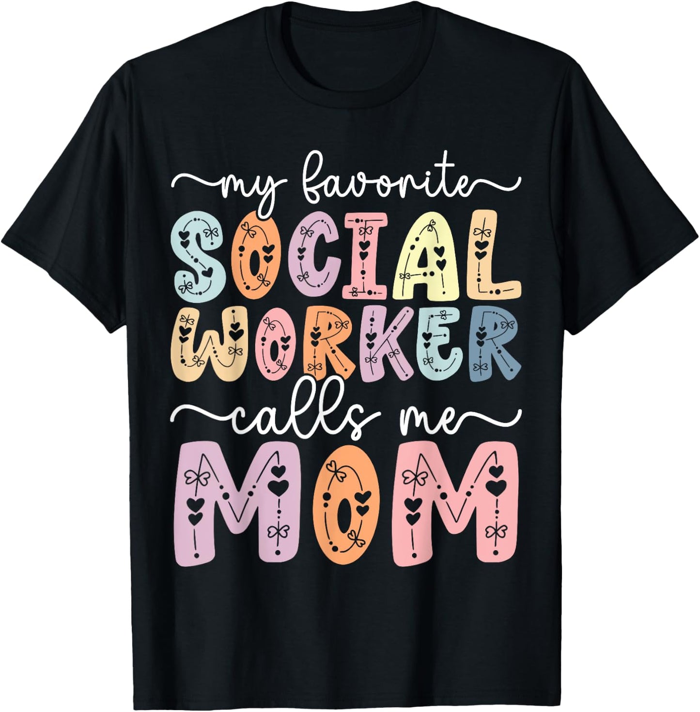 My Favorite Social Worker Calls Me Mom Daughter Mothers day T-Shirt - T-Shirt | Black