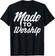 Made To Worship Jesus Christian Catholic Religion God Gift T-Shirt - T-Shirt | Black