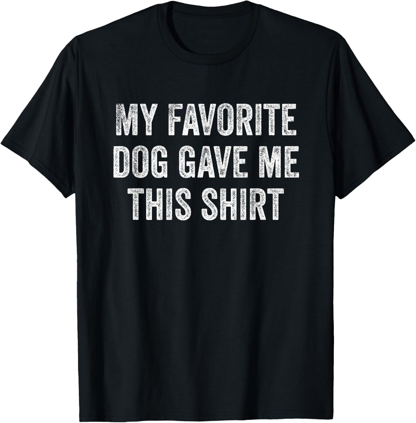 My Favorite Dog Gave Me This Shirt Funny Pet Lovers Gift Women T-Shirt - T-Shirt | Black
