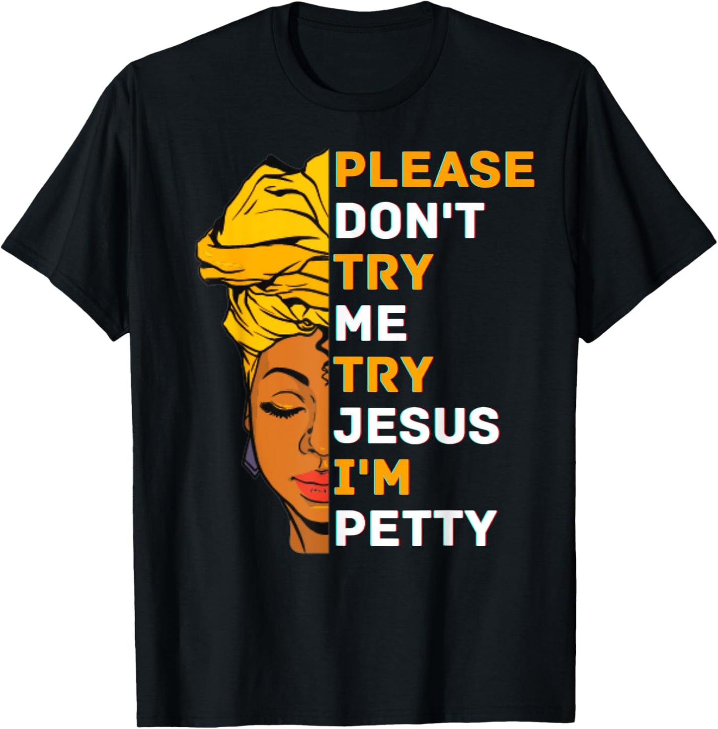 Please Don't Try Me Try Jesus Black Girl Magic Melanin Women T-Shirt - T-Shirt | Black