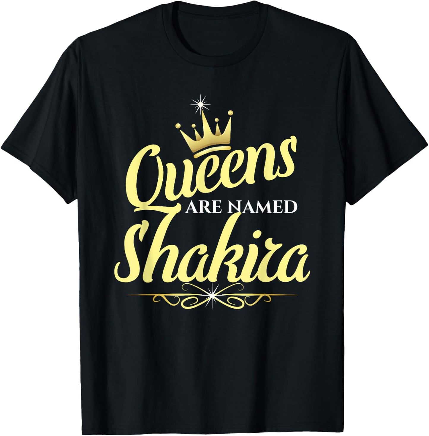 Queens Are Named Shakira T-Shirt - T-Shirt | Black