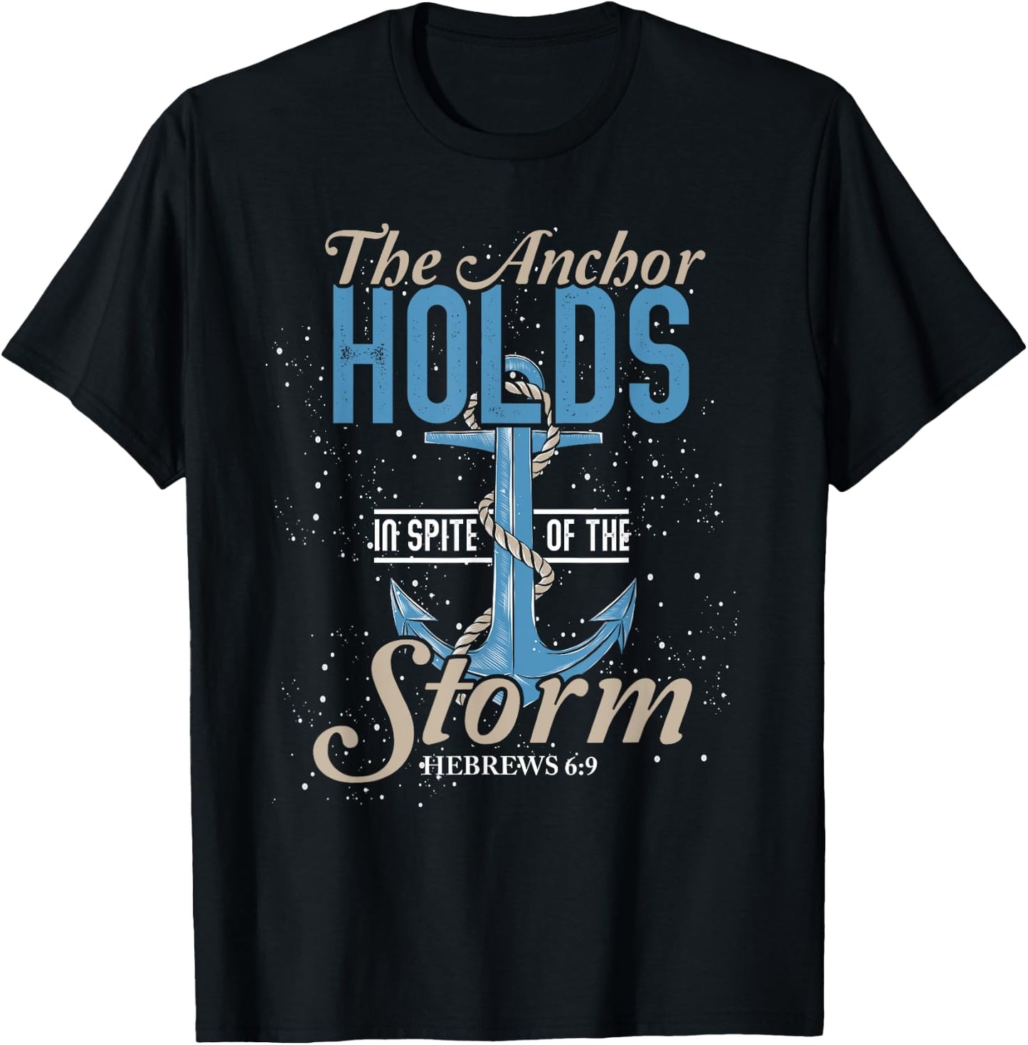 The Anchor Holds In Spite Of The Storm Prayer T-Shirt - T-Shirt | Black