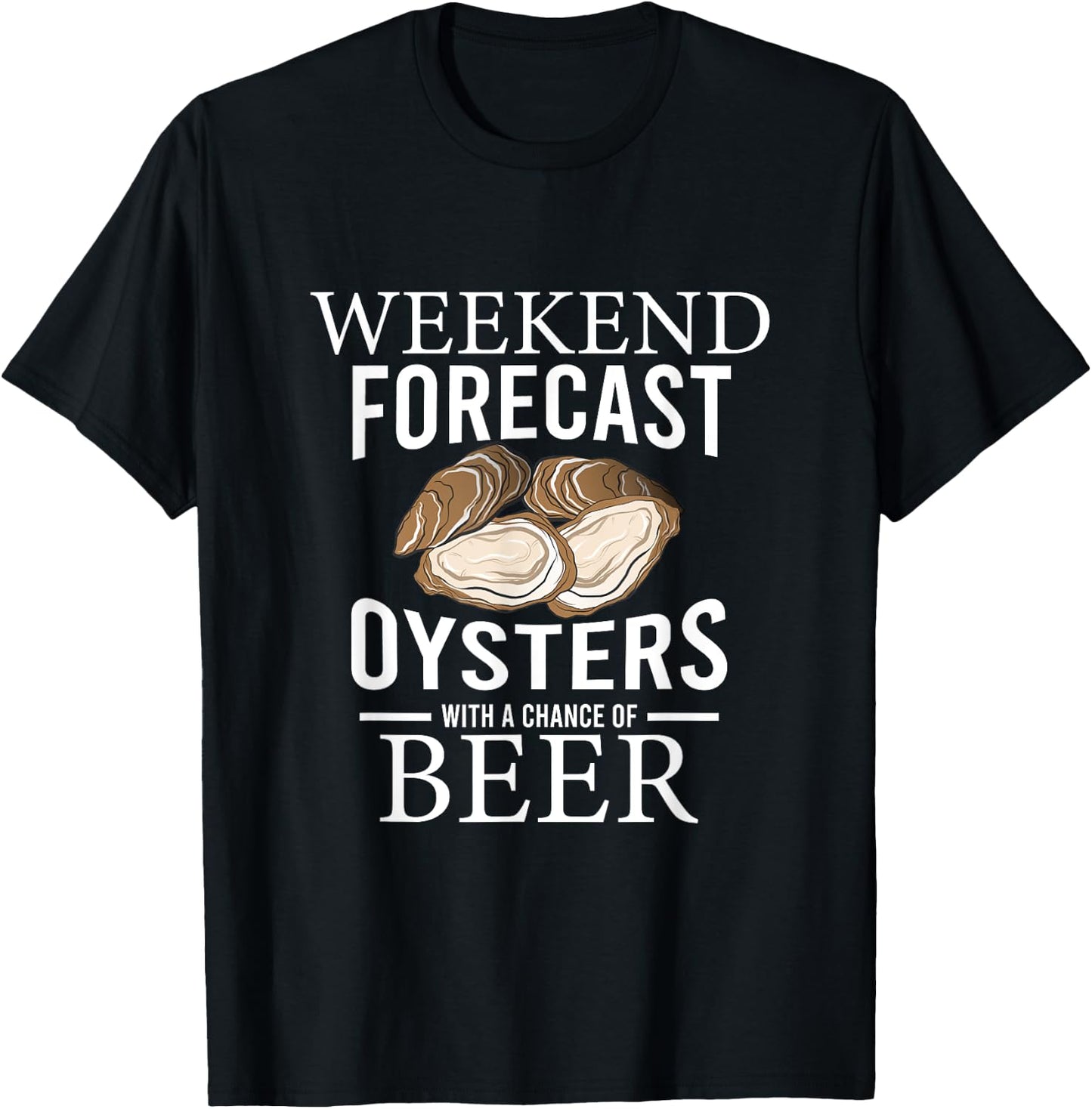Funny Oyster Weekend Forecast Oysters With A Chance Of Beer T-Shirt - T-Shirt | Black