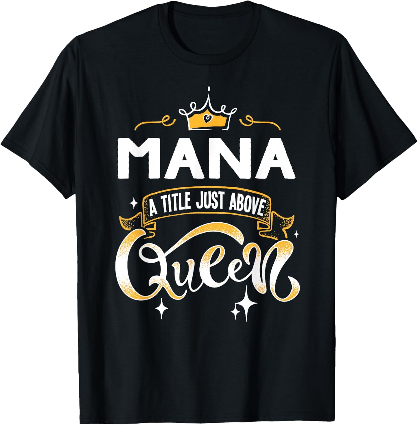 Funny Mana A Title Above Queen Mothers Day Gift T-Shirt - T-Shirt | Black