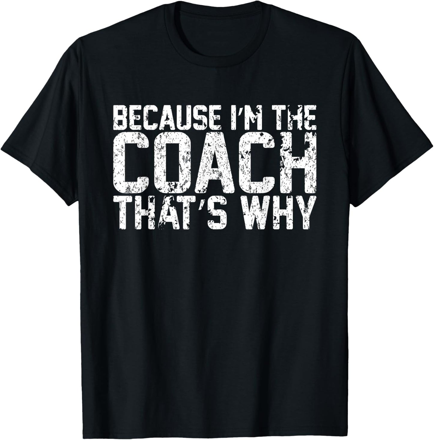 Vintage Because Im The Coach Thats Why Funny Coach T-Shirt - T-Shirt | Black