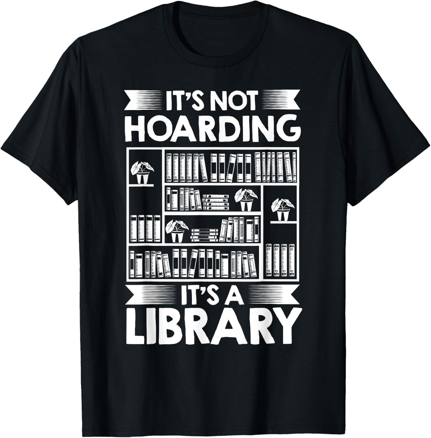 It's Not Hoarding Library Book Collecting Book Librarian T-Shirt - T-Shirt | Black