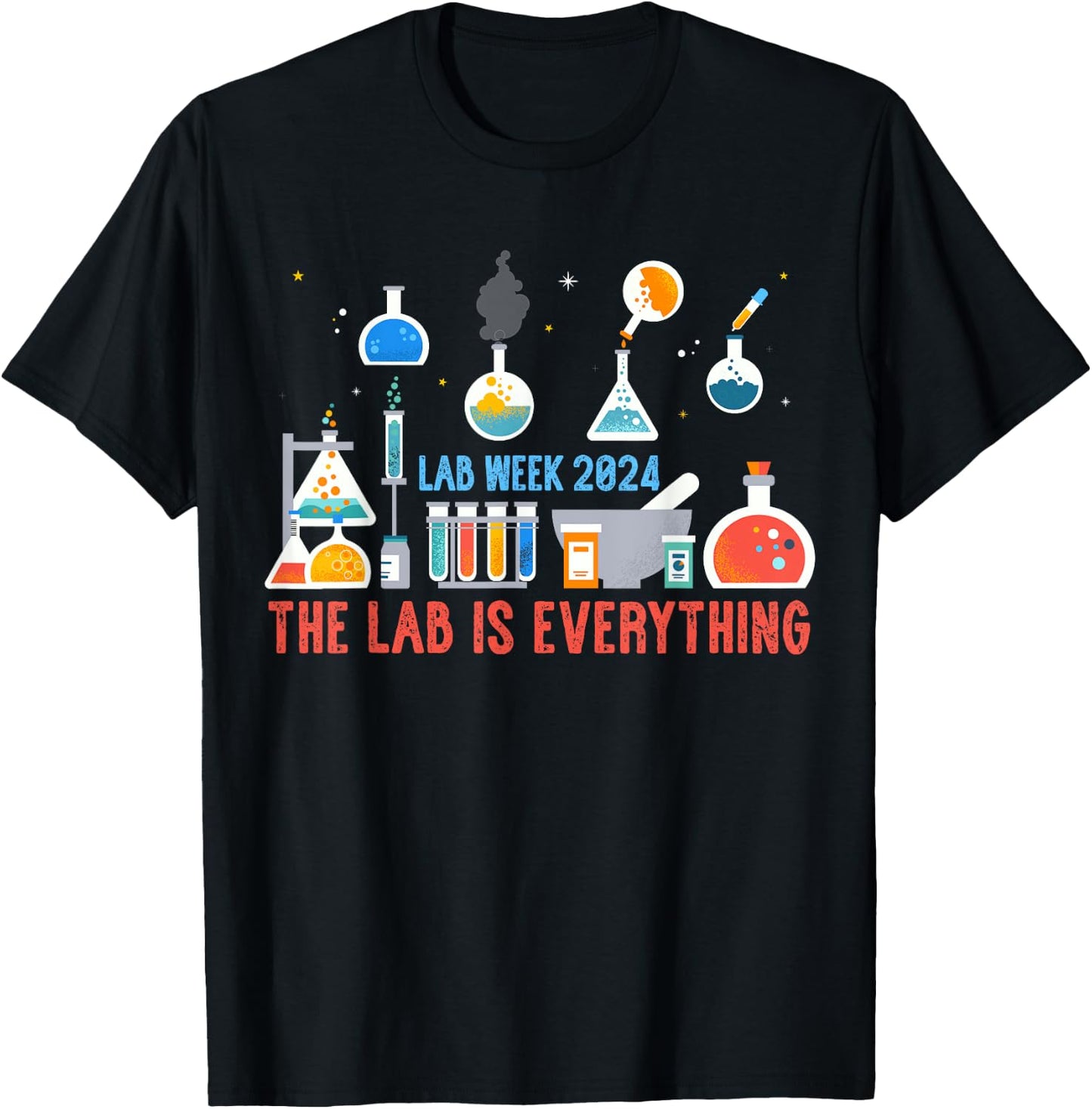 The Lab Is Everything Shirt Medical Laboratory Week 2024 T-Shirt - T-Shirt | Black