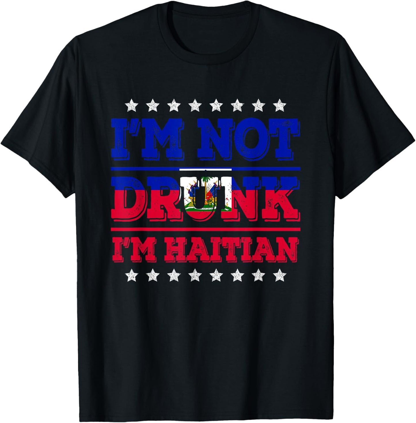 I'm Not Drunk I'm Haitian Flag Sarcastic Funny Drinking T-Shirt - T-Shirt | Black
