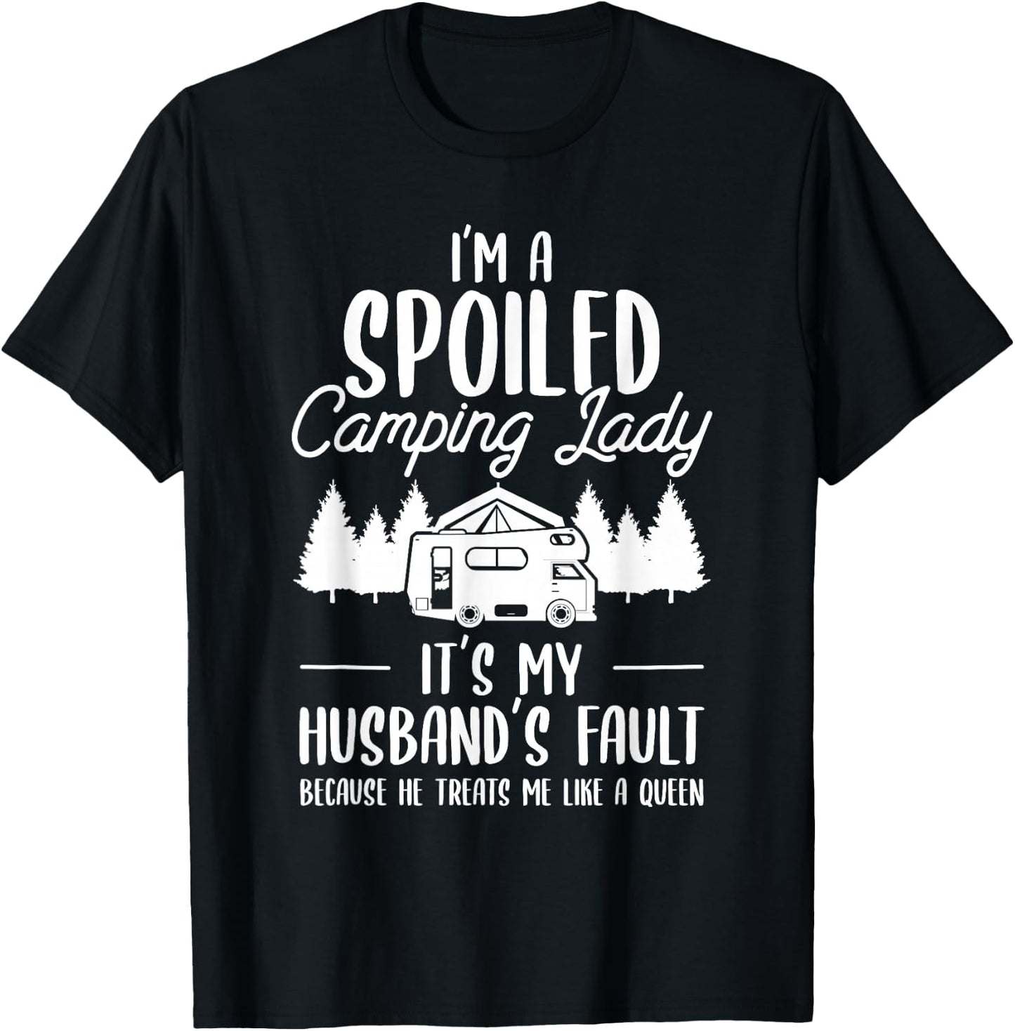 I'm A Spoiled Camping Lady Funny Husband Camp Camper Wife T-Shirt - T-Shirt | Black