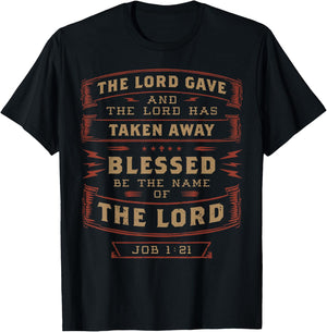 Job 1:21 The Lord Has Taken Away Blessed Be The Name Bible T-Shirt - T-Shirt | Black