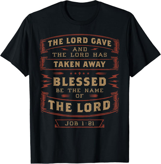 Job 1:21 The Lord Has Taken Away Blessed Be The Name Bible T-Shirt - T-Shirt | Black