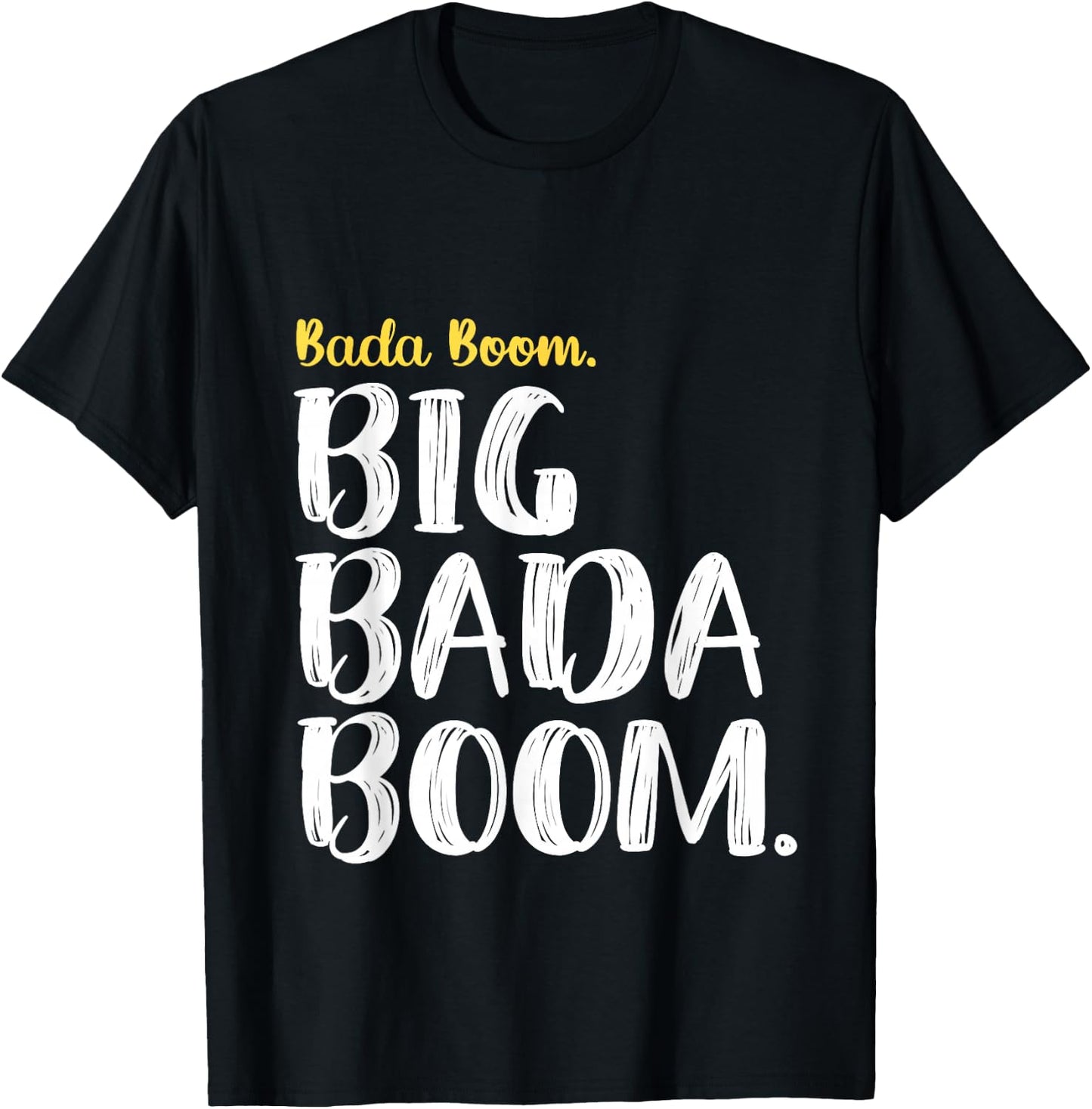 Big Bada Boom T-Shirt - T-Shirt | Black